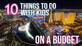 10 KID-FRIENDLY THINGS TO DO IN LAS VEGAS ON A BUDGET