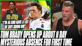 Tom Brady Says He's Got A Lot Of Sh*t Going On After 11 Day Mystery Absence | Pat McAfee Reacts