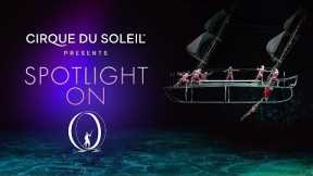 SPOTLIGHT ON O | Cirque du Soleil