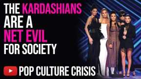 The Kardashians Are a Net Evil For Society