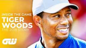 Tiger Woods' IMPOSSIBLE 2018 Comeback | Inside The Game | Golfing World