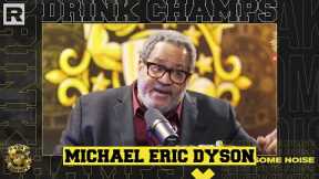 Michael Eric Dyson Talks His Journey, Politics, Meeting Nipsey Hussle & More | Drink Champs