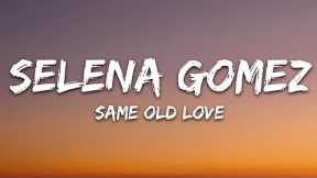 Selena Gomez - Same Old Love (Lyrics)