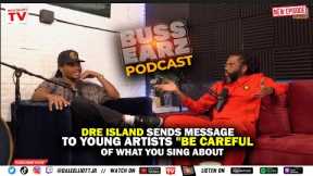 Dre Island sends message to young artists  Be careful of what you sing about | full interview
