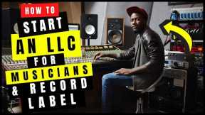 How to Start an LLC for Music Artists, DJs & Record Labels (Step By Step) | LLC for Music Producers