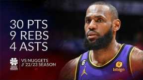 LeBron James 30 pts 9 rebs 4 asts vs Nuggets 22/23 season