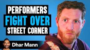 Performers FIGHT OVER Street Corner, What Happens Is Shocking | Dhar Mann