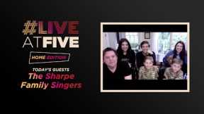 Broadway.com #Liveatfive: Home Edition with The Sharpe Family Singers