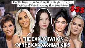 EXPOSING the DISTURBING Reason the Kardashian’s EXPLOIT Their Daughters While Protecting Their Sons