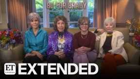 '80 For Brady' Cast Calls Tom Brady A 'Large Boy' | EXTENDED
