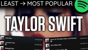 Every TAYLOR SWIFT Song LEAST TO MOST PLAYED [2022]
