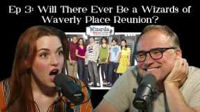 Ep 3: Will There Ever Be a Wizards of Waverly Place Reunion? | Wizards of Waverly Pod