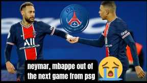 neymar, mbappe out of the next game from psg for injuries.