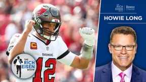 FOX Sports’ Howie Long: Why Tom Brady’s Storied Career Will Never Be Matched | The Rich Eisen Show