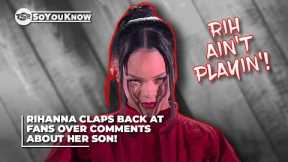 Rihanna Claps Back At Fans Over Comments About Her Son! | TSR SoYouKnow