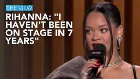 Rihanna: I Haven't Been On Stage In 7 Years | The View