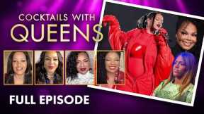 Rihanna Baby Announcement, Janet Jackson Rejects The Grammys! | Cocktails with Queens Full Episode