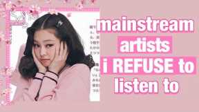 Mainstream Artists I REFUSE To Listen To