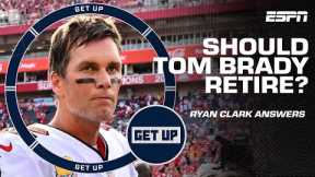 Tom Brady needs to go home! 🏠 - Ryan Clark says it's time for the QB to retire | Get Up