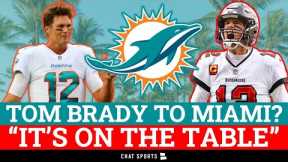 REPORT: Tom Brady To Miami Is “On The Table” | Latest Dolphins Rumors + Injury Report
