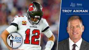 ESPN’s Troy Aikman on What Went Wrong for Tom Brady & the Bucs This Season | The Rich Eisen Show
