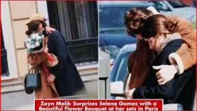 Zayn Malik surprised Selena Gomez with a beautiful Flower Bouquet at her sets in Paris