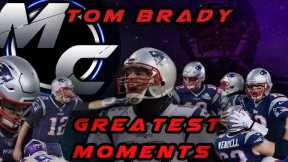 Tom Brady - Greatest Moments