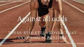 Against All Odds: Inspiring Athletes Who Overcame the Impossible #inspirationalstory