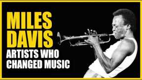 Artists Who Changed Music: Miles Davis