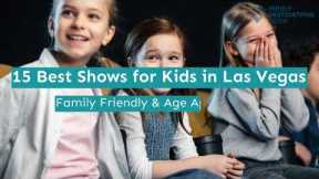 15 Best Shows for Kids in Las Vegas