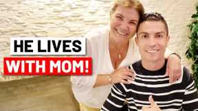 Why Cristiano Ronaldo Still Lives with His Mom?