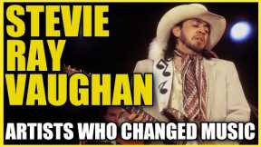 Stevie Ray Vaughan: Artists Who Changed Music