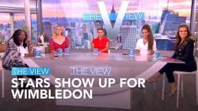 Stars Show Up For Wimbledon | The View