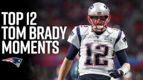 Top 12 Tom Brady Patriots Moments