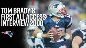 THROWBACK EXCLUSIVE: Tom Brady’s First Patriots All Access Interview His Rookie NFL Season in 2000