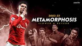 Cristiano Ronaldo ► METAMORPHOSIS - Slowed & Reverb • Skills & Goals 2003-22 | HD
