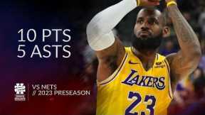 LeBron James 10 pts 5 asts vs Nets 2023 Preseason