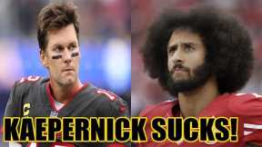 Tom Brady DESTROYS Colin Kaepernick and drops THE TRUTH on why he is NOT in the NFL anymore!
