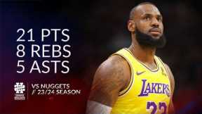 LeBron James 21 pts 8 rebs 5 asts vs Nuggets 23/24 season