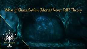 What if Khazad-dûm (Moria) Never Fell? Theory