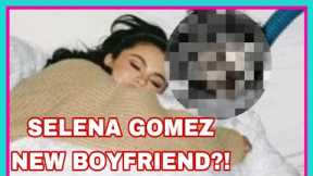 Selena Gomez NEW FAMOUS BOYFRIEND EXPOSED!