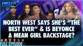 North West Says She's The Best Ever & Is Beyonce a Mean Girl Backstage? Episode 044 S12 - 11/02/23