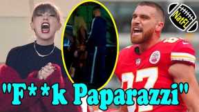 Travis Kelce GONE MAD because Paparazzi doesn't respect Taylor Swift's private life
