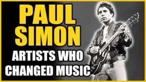Paul Simon - Artists That Changed Music