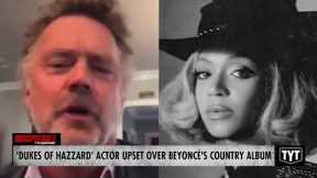 'Dukes of Hazzard' Actor Compares Beyoncé To A Dog While Fuming Over Her Country Album