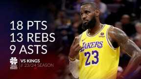 LeBron James 18 pts 13 rebs 9 asts vs Kings 23/24 season