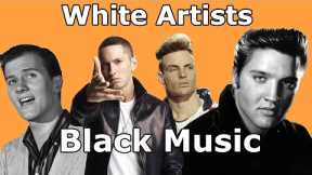White Artists In Black Music: A History