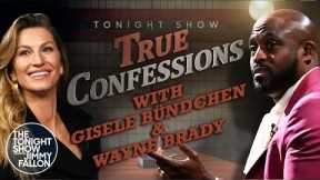 True Confessions with Gisele Bündchen and Wayne Brady | The Tonight Show Starring Jimmy Fallon