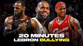 20 Minutes of LeBron James BULLYING HIS OPPONENTS 😤
