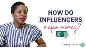How Do Social Media Influencers Make Money? | Clever Girl Finance